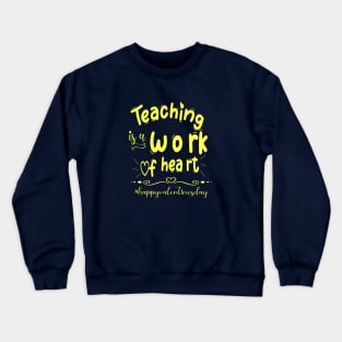 Funny Teachers Quote Teaching is a work of heart, Cool Valentines Day for Teachers Couple Crewneck Sweatshirt